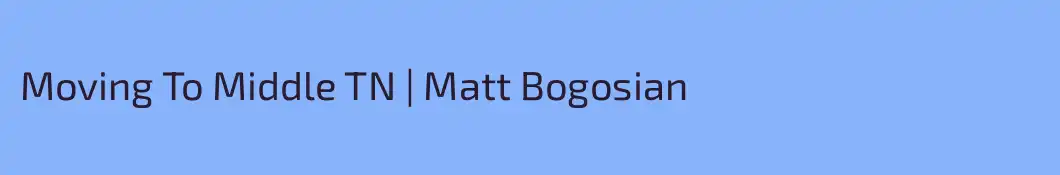 Moving To Middle TN | Matt Bogosian 